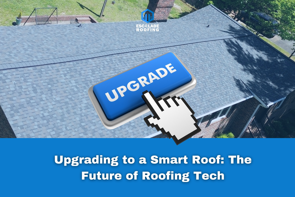 Upgrading to a Smart Roof: The Future of Roofing Tech - Escalade Roofing