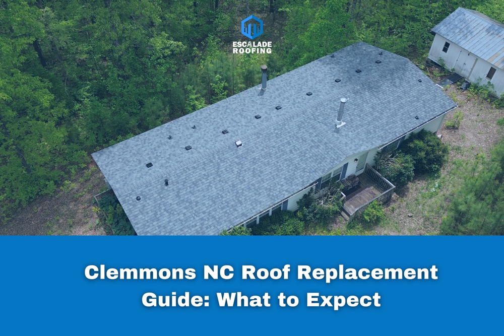 Clemmons NC Roof Replacement Guide: What to Expect - Escalade Roofing