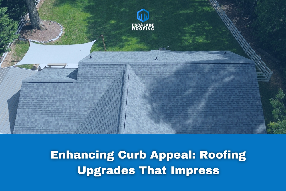 Enhancing Curb Appeal: Roofing Upgrades That Impress - Escalade Roofing